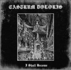 Castrum Doloris : I Shall Become